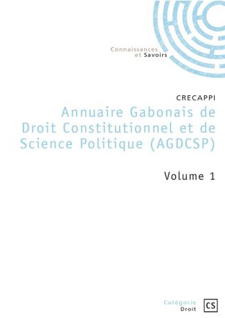 Annuaire Gabonais de Droit Constitutionnel et de Science Politique (AGDCSP) - Volume 1