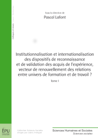 Institutionnalisation et internationalisation des dispositifs de reconnaissance et de validation des acquis Tome I