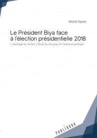 Le Président Biya face à l'élection présidentielle 2018