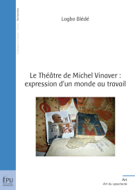 Le Théâtre de Michel Vinaver : expression d'un monde au travail