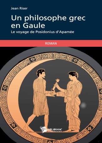 Un philosophe grec en Gaule: Le voyage de Posidonius d'Apamée Format Kindle de Jean Riser