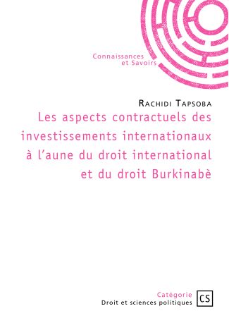 Les aspects contractuels des investissements internationaux à l'aune du droit international et du droit burkinabè