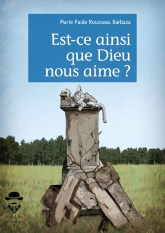 Est-ce ainsi que Dieu nous aime ?