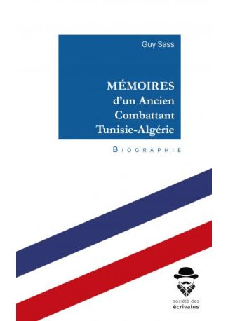 Mémoires d'un Ancien Combattant Tunisie-Algérie