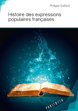 Histoire des expressions populaires françaises