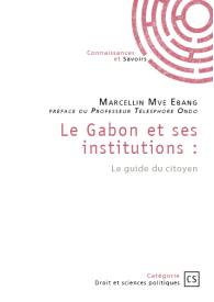 Le Gabon et ses institutions : Le guide du citoyen