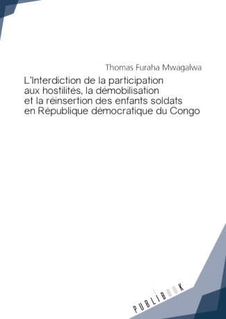 L'Interdiction de la participation aux hostilités des enfants soldats en RDC