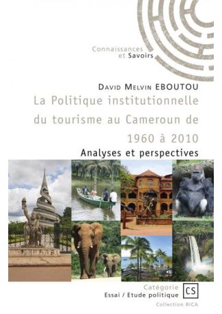 La Politique institutionnelle du tourisme au Cameroun de 1960 à 2010
