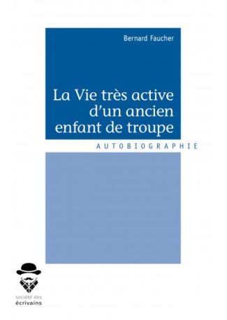 La Vie très active d'un ancien enfant de troupe