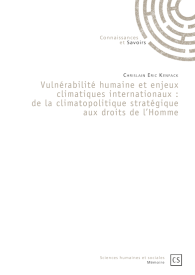 Vulnérabilité humaine et enjeux climatiques internationaux : de la climatopolitique stratégique aux droits de l'Homme