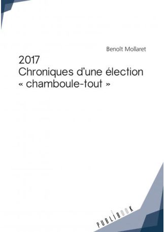 2017 - Chroniques d'une élection chamboule-tout