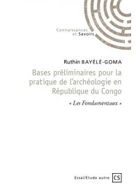Bases préliminaires pour la pratique de l’archéologie en République du Congo
