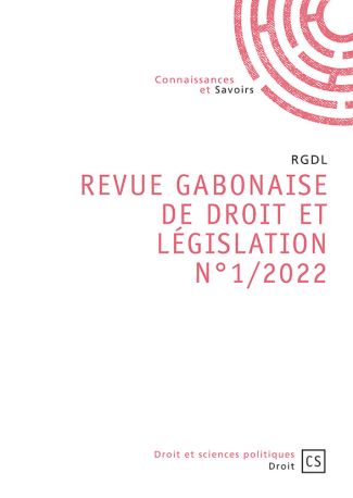 Revue Gabonaise de Droit et Législation N°1/2022