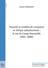 Pauvreté et modèles de croissance en Afrique subsaharienne : le cas du Congo-Brazzaville (1945- 2000)