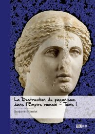 La Destruction du paganisme dans l'Empire romain - Tome I