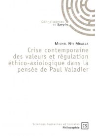 Crise contemporaine des valeurs et régulation éthico-axiologique dans la pensée de Paul Valadier