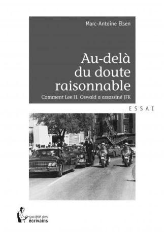 Au-delà du doute raisonnable. Comment Lee H. Oswald a assassiné JFK