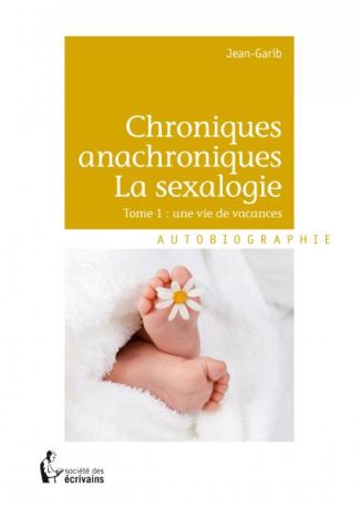 Chroniques anachroniques - La sexalogie - Tome 1