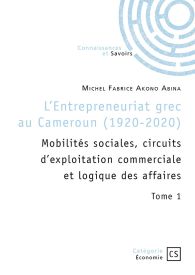 L’Entrepreneuriat grec au Cameroun (1920-2020) - Tome 1