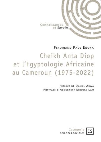 Cheikh Anta Diop et l'Egyptologie Africaine au Cameroun (1975-2022)