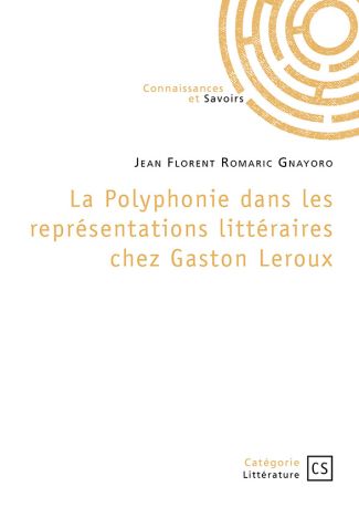 La Polyphonie dans les représentations littéraires chez Gaston Leroux