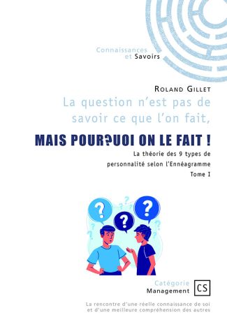 La question n’est pas de savoir ce que l’on fait, mais pourquoi on le fait ! - Tome 1