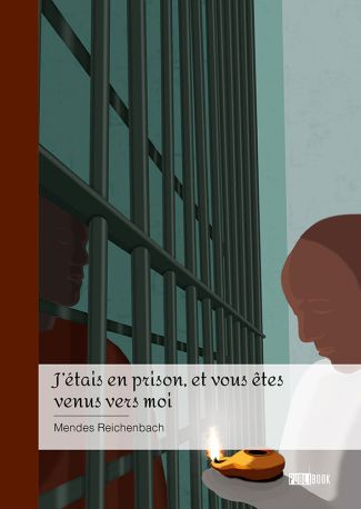 J’étais en prison, et vous êtes venus vers moi