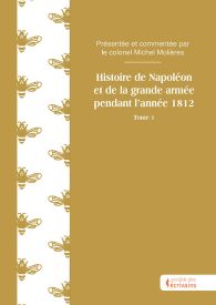 Histoire de Napoléon et de la grande armée pendant l'année 1812 - Tome 1