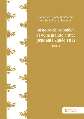 Histoire de Napoléon et de la grande armée pendant l’année 1812 - Tome 1