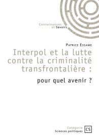 Interpol et la lutte contre la criminalité transfrontalière