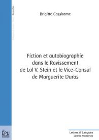 Fiction et autobiographie dans Le Ravissement de Lol V. Stein et Le Vice-Consul de Marguerite Duras