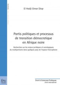Partis politiques et processus de transition démocratique en Afrique noire