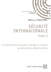 Sécurité internationale tome 2 - Le droit de faire la guerre octroyé au conseil des Nations-Unies