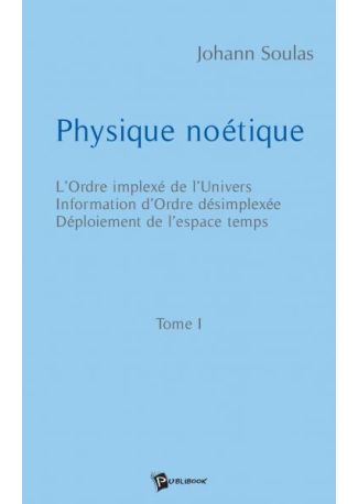 Physique noétique - Tome 1