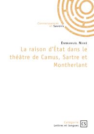 La raison d’État dans le théâtre de Camus, Sartre et Montherlant