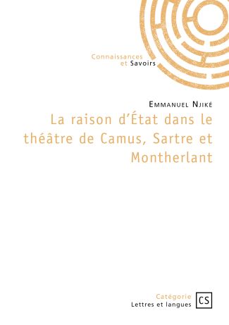 La raison d’État dans le théâtre de Camus, Sartre et Montherlant