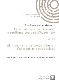 Relations franco-africaines suivi de Afrique, terre de convoitises et d’expropriations abusives