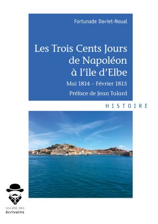 Les Trois Cents Jours de Napoléon à l'île d'Elbe