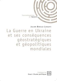 La Guerre en Ukraine et ses conséquences géostratégiques et géopolitiques mondiales