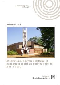 Catholicisme, pouvoir politique et changement social au Burkina Faso de 1956 à 2000