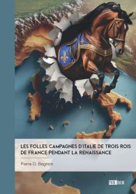 Les Folles Campagnes d’Italie de trois rois de France pendant la Renaissance