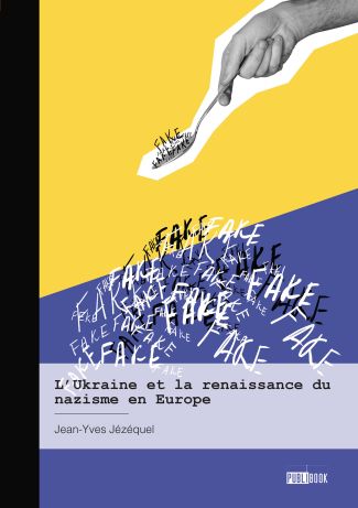 L’Ukraine et la renaissance du nazisme en Europe