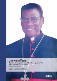 Une vie offerte - Repères de vie pastorale et héritage spirituel de Mgr Louis Nkinga Bondala