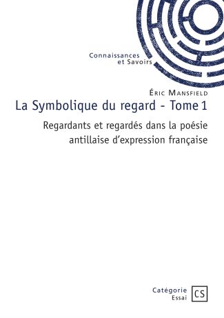La Symbolique du regard - Tome 1