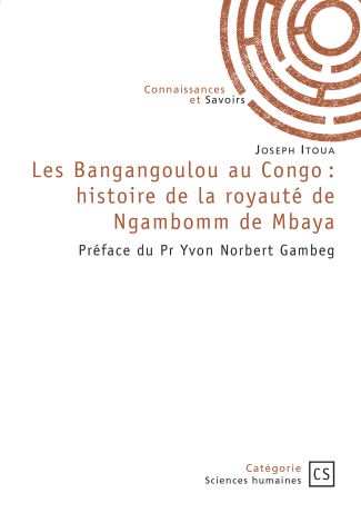 Les Bangangoulou au Congo : histoire de la royauté de Ngambomm de Mbaya