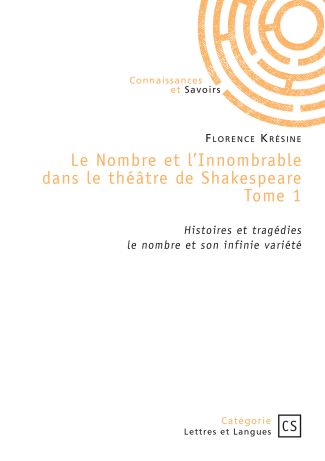 Le Nombre et l'Innombrable dans le théâtre de Shakespeare - Tome 1