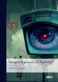Pourquoi le pouvoir est-il pervers ?