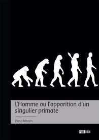 L'Homme ou l'apparition d'un singulier primate