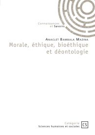 Morale, éthique, bioéthique et déontologie