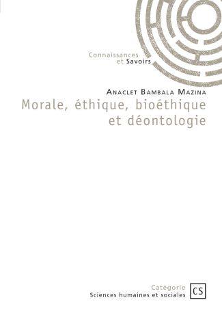 Morale, éthique, bioéthique et déontologie